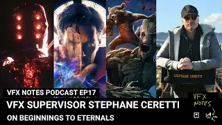 VFX Supervisor Stef Ceretti talks about career, Dr. Strange, Guardians & Eternals | VFX Notes Ep 17