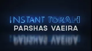 Instant Torah: Va'eira