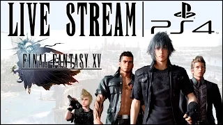 Final Fantasy XV | PS4 Live Stream | By Fuzzfinger 22/02/17