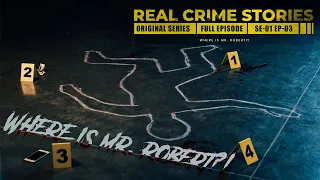 Real Crime Stories - Where is Mr. Robert? - Season 01 Episode 03 - Full Episode