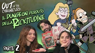 OUT OF THE CHRONICLES - "IL DUNGEON PERDUTO DELLA RICKITUDINE" PARTE 2