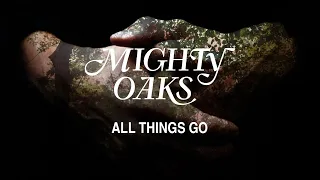 Mighty Oaks • All Things Go (Official Music Video)