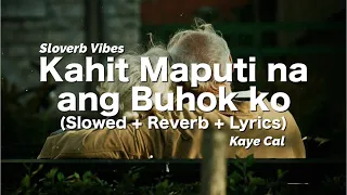 Kaye Cal - Kahit Maputi na ang Buhok ko 🎵 (Slowed + Reverb + Lyrics)  🎧" Kung tayo ay matanda na "