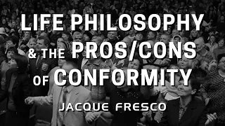 Jacque Fresco - Life Philosophy & the Pros/Cons of Conformity