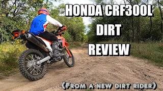 HONDA CRF300L DIRT REVIEW (from a new dirt rider)