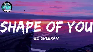 Ed Sheeran - Shape of You (Lyrics) | Playlist | Miley Cyrus, Ellie Goulding,...