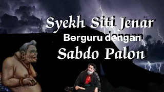 kisah Syekh Siti Jenar berguru dengan Sabdo Palon dan mendapatkan wasiat sakti