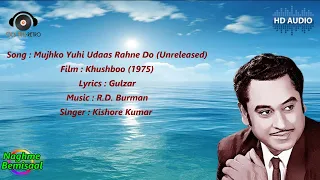 Mujhko Yuhi Udaas Rahne Do (Unreleased)|Khushboo (1975)|Gulzar|R.D. Burman|Kishore Kumar