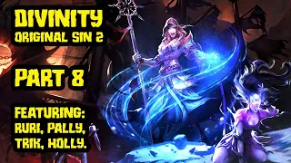 Divinity Original Sin 2 with Pallytime, TrikSlyr & AuraHolly - Part 8