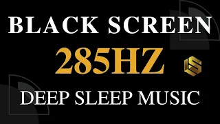 285Hz Solfeggio Frequency | Pure Tone Frequency - Tissue Healing & Deep Sleep Meditation Music