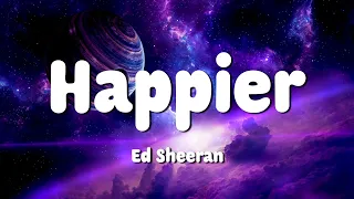 Ed Sheeran - Happier (Lyrics) | Heathens,Heat Waves,Hey Mama...