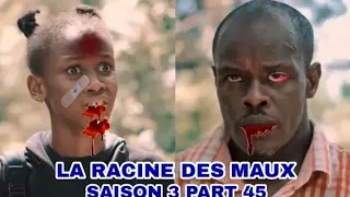 LA RACINE DES MAUX SAISON 3 EPISODE 45