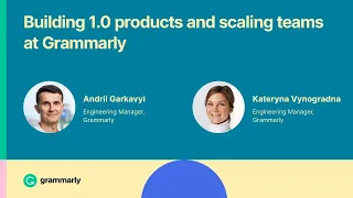 Grammarly Meetup: Building 1.0 products and scaling teams at Grammarly