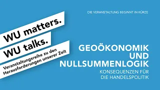 Geoökonomik und Nullsummenlogik - WU matters. WU talks.