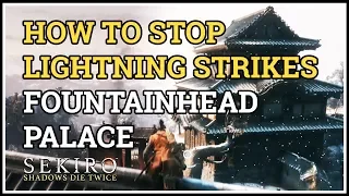 How to stop Lightning Strikes Fountainhead Palace Sekiro