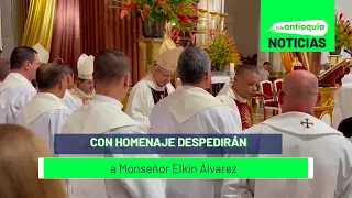 Con homenaje despedirán a Monseñor Elkin Álvarez - Teleantioquia Noticias