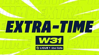 Extra-time : Week 31 - Ligue 1 Uber Eats / 2022-2023