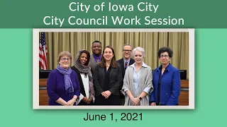 Iowa City City Council Work Session of June 1, 2021