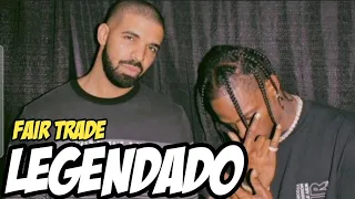 Drake - Fair Trade ft. Travis Scott (legendado)