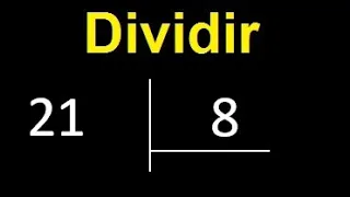 Dividir 21 entre 8 , division inexacta con resultado decimal  . Como se dividen 2 numeros