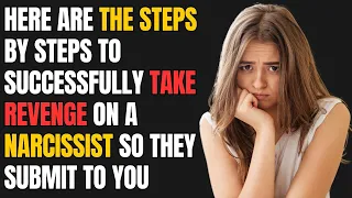 Here are the Steps by Steps to Successfully Take Revenge on a Narcissist So They Submit to You |NPD