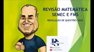 REVISÃO MATEMÁTICA SEMEC E FMS