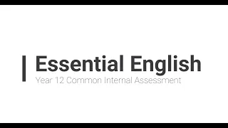 Year 12 Essential English - Common Internal Assessment