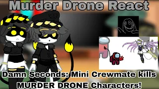 Murder Drone React @damnseconds: Mini Crewmate kills MURDER DRONE Characters! (Part 1) Gacha Club!