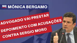 Advogado vai prestar depoimento com acusações contra Sergio Moro l Mônica Bergamo