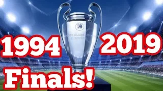 1994 - 2019 ALL CHAMPIONS LEAGUE FINALS