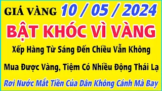 Giá vàng hôm nay 9999 ngày 10/5/2024 | GIÁ VÀNG MỚI NHẤT || Xem bảng giá vàng SJC 9999 24K 18K 10K