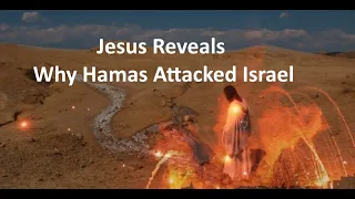 Jesus Reveals Why Hamas Attacked Israel