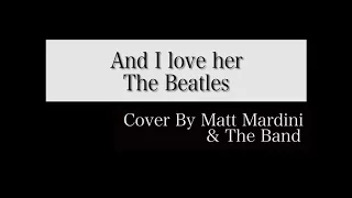 And I Love Her (The Beatles) - Cover by Crooner Singer Matt Mardini with the Band