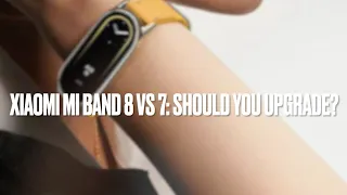 Xiaomi Mi Band 8 vs 7: should you upgrade?