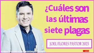 Joel Flores Sermons New  | ►¿Cuáles son las últimas siete plagas