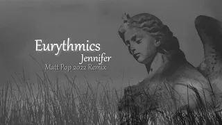 Eurythmics - Jennifer (Matt Pop Mix 2022, unofficial)