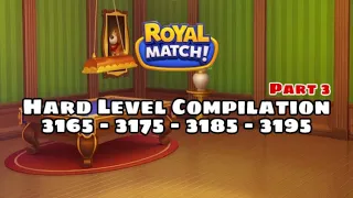 Royal Match Hard Level Compilation Part 3 | Level 3165 - 3175 - 3185 - 3195 | King’s Nightmare