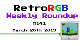 RetroRGB Weekly Roundup #141 - March 20th 2019