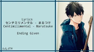 Lyrics センチミリメンタル - まるつけCentimilimental - Marutsuke || Ending Given || Kanji/Rom/Eng/Ind