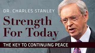 The Key to Continuing Peace – Dr. Charles Stanley