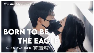 [You Are You Glory OST] Chen Xue Ran (陈雪燃) - Born To Be An Eagle | LEGENDADO