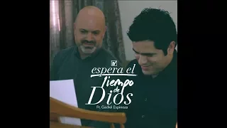 ESPERA EL TIEMPO DE DIOS ISAAC VALDEZ FT GADIEL ESPINOZA 2017