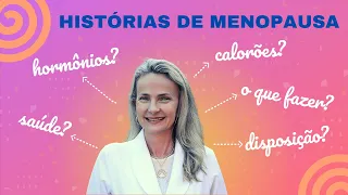 HISTÓRIAS DE MENOPAUSA | Dra. Bernadete Nonnenmacher