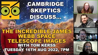 Cambridge Skeptics Discuss ... the Incredible James Webb space telescope images