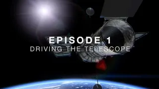 Episode 1: Driving The Telescope (Hubble – Eye in the Sky miniseries)