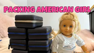 Biggest American Girl Doll Packing Video Ever