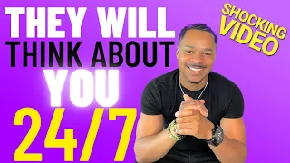 How To Make Someone THINK ABOUT YOU 24/7 (NON-STOP!) Morning, DAY, & NIGHT!