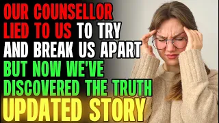 Our Counsellor Lied To Us To Try And Break Us Apart But We Found The Truth r/Relationships