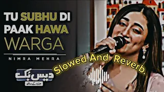 Slowed and Reverb Tery Naa Da Zaiqa Enj Sajna Jewe Maa De Hath De Chah Sajna Song Nimra Mehra's song