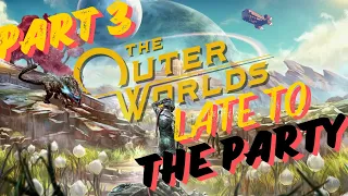 The Outer Worlds Part 3 Ps5 gameplay - late to the party